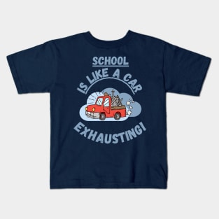 School is like a car, exhausting Fritts Cartoons Kids T-Shirt